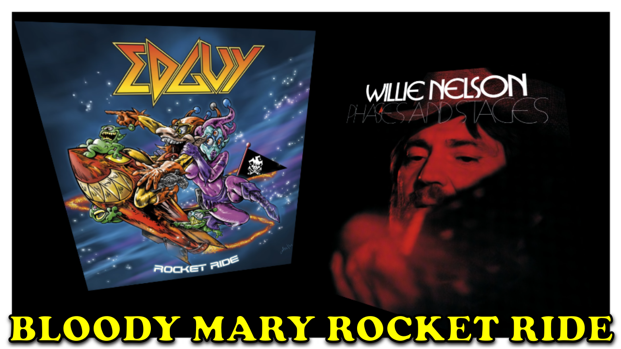 Willie Nelson - Bloody Mary Morning<br />
Edguy - Rocket Ride 